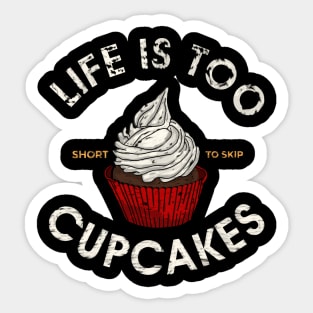 life is too short to skip cupcakes Sticker